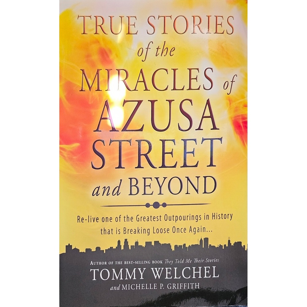 True Stories of the Miracles of Azusa Street and Beyond Tommy‎ Welchel Paperback